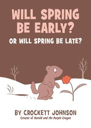Will Spring Be Early Or Late? By Crockett Johnson